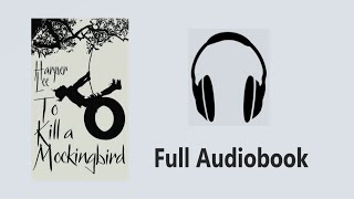 To Kill a Mockingbird by Harper Lee  Classic Modern American Literature  Full Audiobook [upl. by Seibold]