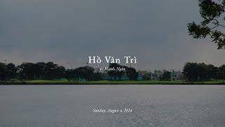 Hồ Vân Trì  Sony A6300 [upl. by Jarvis]