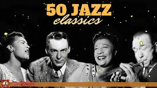 The Best Jazz Songs of All Time  50 Unforgettable Jazz Classics [upl. by Karim971]