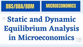 Static and Dynamic Equilibrium Analysis in MicroeconomicsTypes of Microeconomics in Nepali [upl. by Lindley]