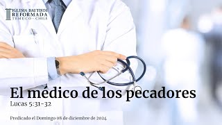 El médico de los pecadores Sermón Evangelístico 08 de Diciembre de 2024 [upl. by Adnema]