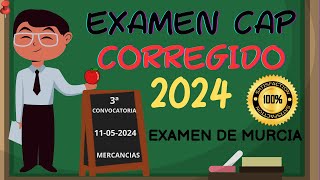 EXAMEN CAP MURCIA CORREGIDO 3ª CONVOCATORIA 2024 MAYO [upl. by Servais587]