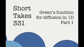 Greens function for diffusion in 1D Part 1 [upl. by Chabot100]