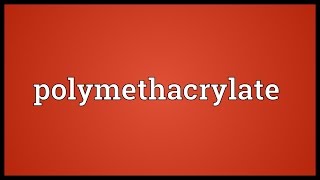 Polymethacrylate Meaning [upl. by Lihcox717]