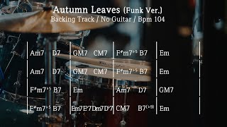 Autumn Leaves Funk Ver  Backing Track  Bpm104 [upl. by Yehsa111]