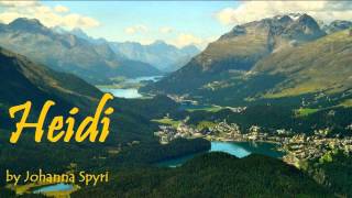 HEIDI  FULL Audio Book  by Johanna Spyri  Classic Literature  Adelheide the girl from the Alps [upl. by Eiramnna]