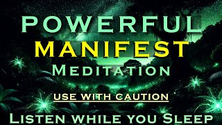 Powerful MANIFEST Meditation  Use with Caution  Listen while you Sleep [upl. by Naut696]