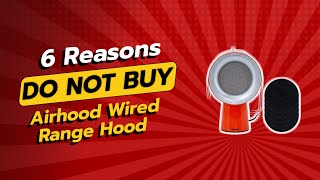 AirHood Wired Range Hood  6 Reasons NOT to Buy 🚫🔥 [upl. by Nnaj181]