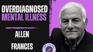 Explorer 21 Overdiagnosis of Mental Illness w Dr Allen Frances [upl. by Lucrece]