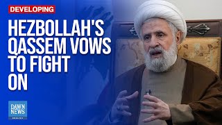 Hezbollahs Qassem Vows To Fight On  Dawn News English [upl. by Atnas]