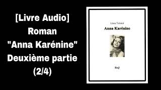 Livre Audio Roman quotAnna Karéninequot Deuxième partie 24  Chapitre 1120 [upl. by Learsiy]