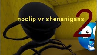 noclip vr shenanigans 2 [upl. by Nnaarat]