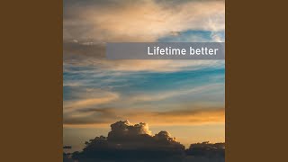 Lifetime better [upl. by Kahlil]