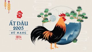 Tuổi Ất Dậu 2005 nữ mạng Năm 2024 [upl. by Cazzie706]