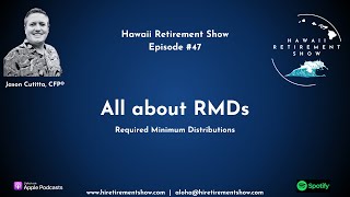 All About RMDs Required Minimum Distributions  Hawaii Retirement Show [upl. by Alimrahs]