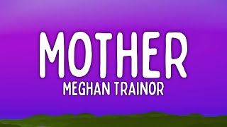 Meghan Trainor  Mother Lyrics [upl. by Aicilaf]