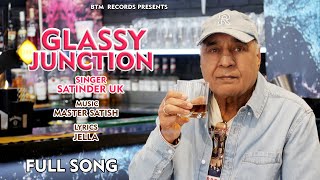 Glassy Junction  Full Video  Satinder UK Latest Punjabi Song 2024 [upl. by Ynettirb541]