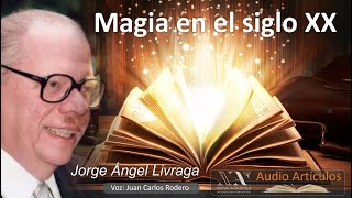 MAGIA EN EL SIGLO XX Jorge Ángel Livraga Nueva Acrópolis [upl. by Epilihp543]