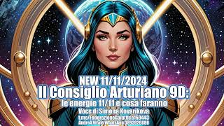 🛸👽❤🛸Il Consiglio Arturiano 9D le energie 1111 e cosa faranno Voce di Simona Kovarikova [upl. by Qulllon]