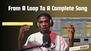 How To Turn A Loop To A Full Song  Krizbeatz Tutorials [upl. by Uyekawa713]