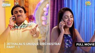 Jethalal’s Unique Orchestra I FULL MOVIE  Part 1  Taarak Mehta Ka Ooltah Chashmah Ep 2580 to 2582 [upl. by Aneem910]