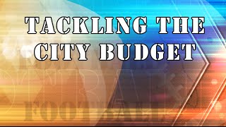 Tackling the City Budget [upl. by Florence771]