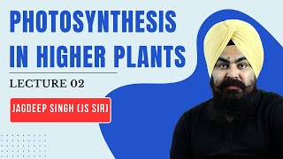 Lecture 02  Photosynthesis in Higher Plants Class 11 Biology  NEET 2025  Detailed Explanation [upl. by Avalsorim500]