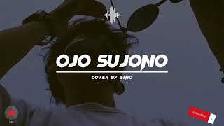 JAWA Hits Lirik  Akustik Ojo Sujono  Cover Siho [upl. by Baniaz]