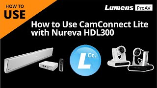 UseAV How to Use CamConnect Lite with Nureva HDL300  Lumens ProAV [upl. by Bainbrudge862]