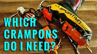 CRAMPONS 101 WHICH CRAMPONS DO YOU NEED [upl. by Ternan531]