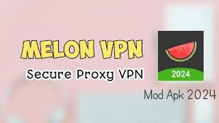 CARA MENGGUNAKAN MELON VPN❗SECURE PROXY VPN 2024 [upl. by Santoro803]