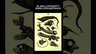 Lovecraft el mar y seres lovecraftianos [upl. by Verina]