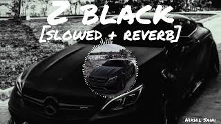 Z black slowed  reverb slowedandreverb music [upl. by Adley]