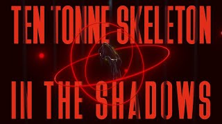 TEN TONNE SKELETON  In the Shadows Official Lyric Video [upl. by Nicolais]