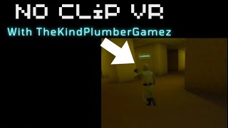 Noclip vr with ThePlumbergamez [upl. by Nirrac]