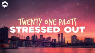 Twenty One Pilots  Stressed Out  Lyrics [upl. by Merrilee873]