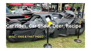 Car Rides Car Show Deer Recipes A this amp that video [upl. by Massiw]