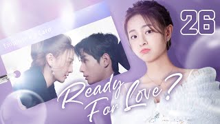 【ENG SUB】Ready For Love 26  The domineering CEO and his contract lover He ChangXi Ju KeEr [upl. by Leopoldine]