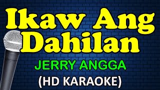 IKAW ANG DAHILAN  Jerry Angga HD Karaoke [upl. by Ayal]