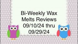 BiWeekly Wax Melts Reviews 091024 thru 092924 [upl. by Ahcirt]