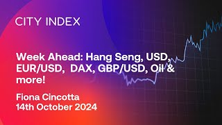 Hang Seng USD EURUSD DAX GBPUSD Oil SPX amp more Week Ahead October 14 [upl. by Tdnarb]