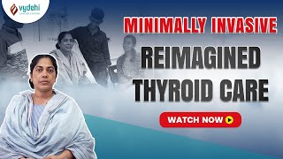 Reimagine Thyroid Care  Minimally Invasive Robotic Thyroidectomy  Vydehi Cancer Center [upl. by Idell188]