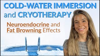 ColdWater Immersion and Cryotherapy Neuroendocrine and Fat Browning Effects [upl. by Carpet]