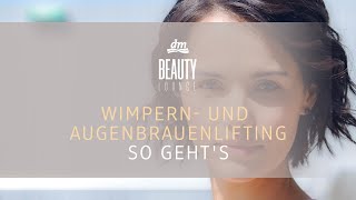 dm BEAUTY LOUNGE  Wimpern und Augenbrauenlifting So gehts [upl. by Enorej847]