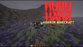 HURU HARA MAIN HORROR MINECRAFT [upl. by Notna431]