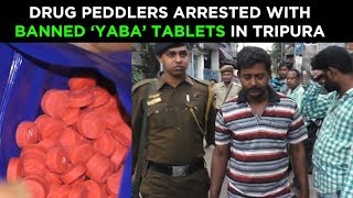 Drug peddlers arrested with banned ‘Yaba’ tablets in Tripura [upl. by Leahcimauhsoj]