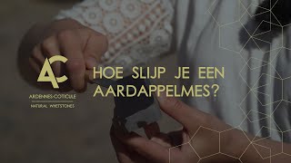 Hoe slijp je een aardappelmes  ArdennesCoticule [upl. by Annmarie]