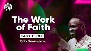 The Work Of Faith Part 3  Pastor Elvis [upl. by Hakilam]