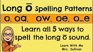 Long o Spelling Patterns Learn all 5 ways to spell the long o sound [upl. by Sedgewinn]