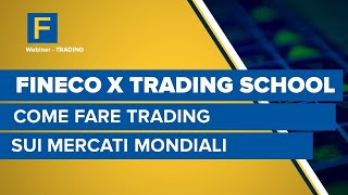 Fineco X Trading School come fare trading sui mercati mondiali [upl. by Niliak]